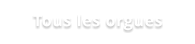 Tous les orgues